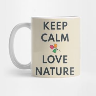 KEEP CALM AND LOVE NATURE Mug